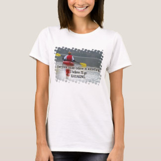 I BELIEVE I'LL GO KAYAKING MOTTO T-Shirt