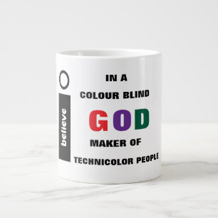 I Believe In A Colour Blind God Jumbo Mug