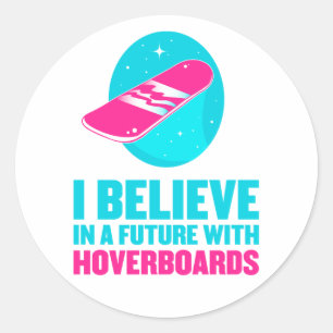 I believe in a future with hoverboards classic round sticker