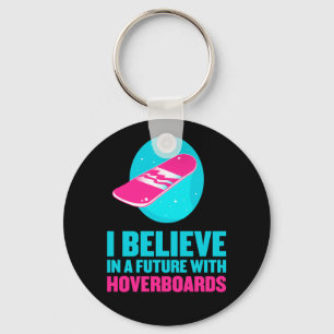 I believe in a future with hoverboards keychain