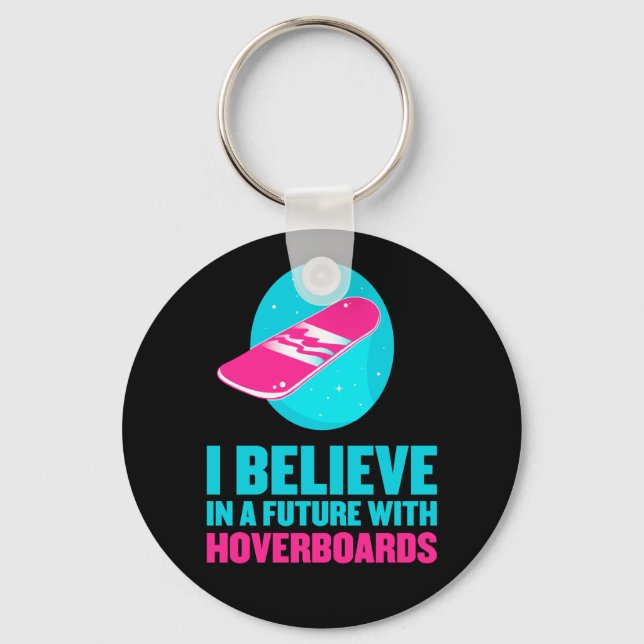 I believe in a future with hoverboards keychain (Front)
