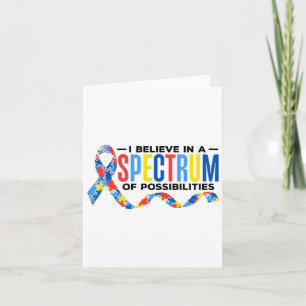 I Believe In A Spectrum Of Possibilities Autism Aw Card