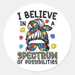 I Believe In A Spectrum Of Possibilities Autism Aw Classic Round Sticker