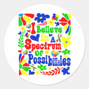 I Believe In A Spectrum Of Possibilities Autism Aw Classic Round Sticker