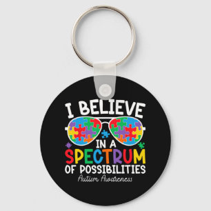I Believe In A Spectrum Of Possibilities Autism Aw Keychain