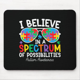 I Believe In A Spectrum Of Possibilities Autism Aw Mouse Pad