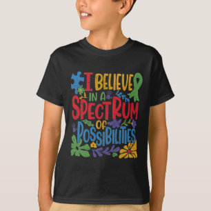 I Believe In A Spectrum Of Possibilities Autism Aw T-Shirt