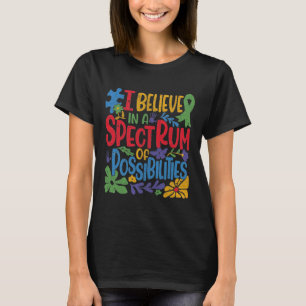 I Believe In A Spectrum Of Possibilities Autism Aw T-Shirt