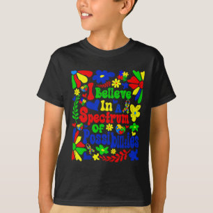 I Believe In A Spectrum Of Possibilities Autism Aw T-Shirt