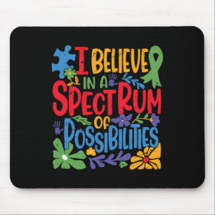 I Believe In A Spectrum Of Possibilities Mouse Pad