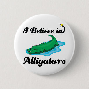i believe in alligators 2 inch round button