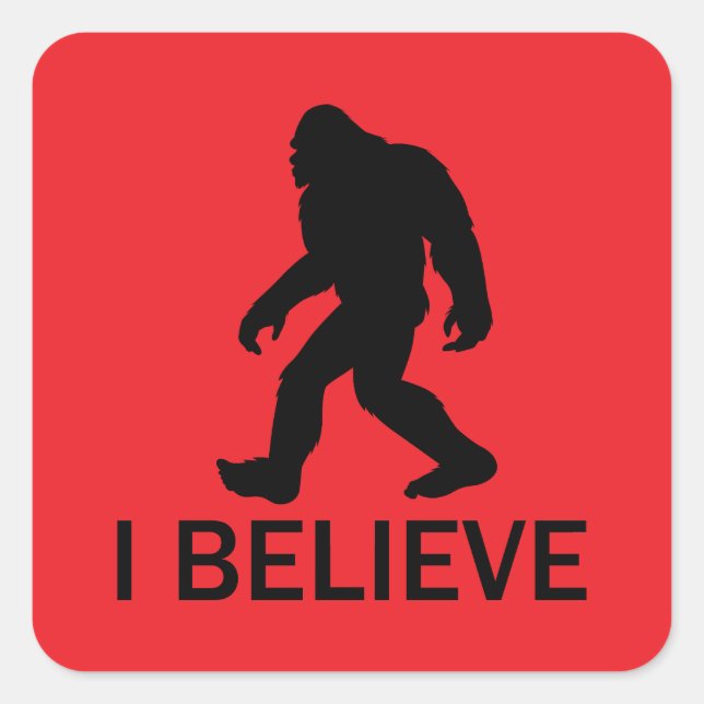 I believe in Bigfoot Square Sticker (Front)