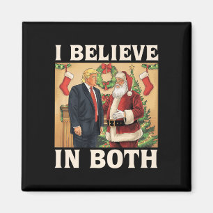 I Believe In Both Trump And Santa Funny Pro Trump  Magnet