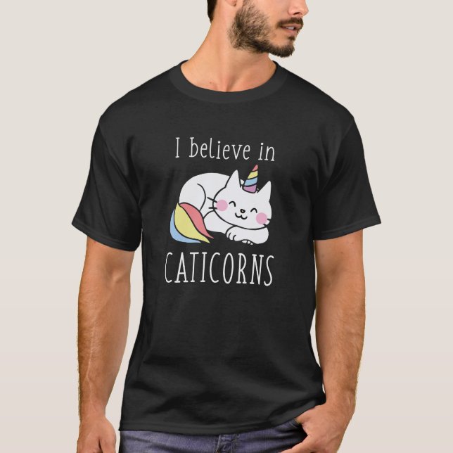 I Believe In Caticorns T-Shirt (Front)