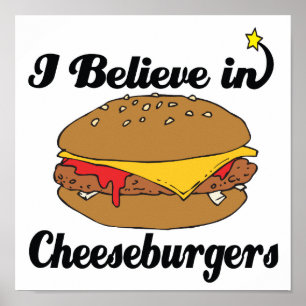 i believe in cheeseburgers poster