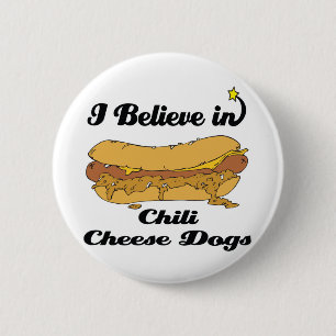 i believe in chili cheese dogs 2 inch round button