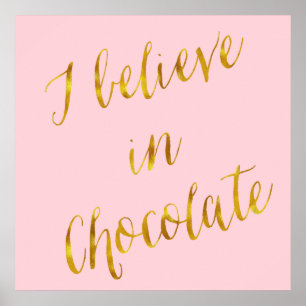 I Believe In Chocolate Quote Faux Gold Foil Poster