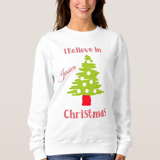 I believe in Christmas and a tree Sweatshirt (Front)