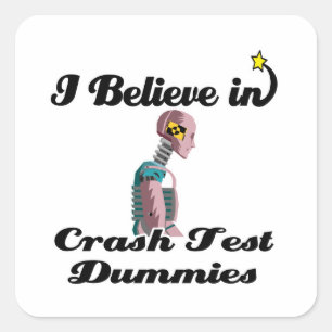 i believe in crash test dummies square sticker