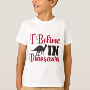 I Believe In Dinosaur T-Shirt