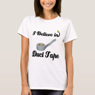i believe in duct tape T-Shirt