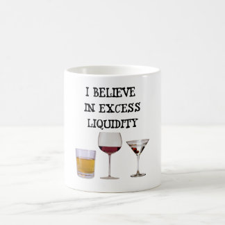 I believe in excess liquidity coffee mug