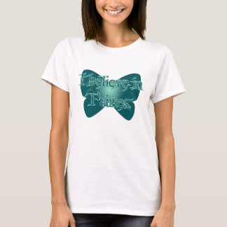 I Believe in Fairies T-Shirt