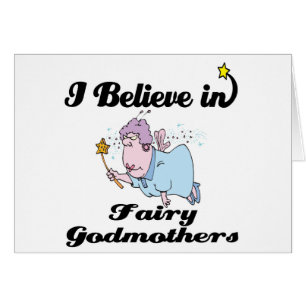i believe in fairy godmothers