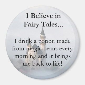 I Believe in Fairy Tales and Magic Beans Magnet