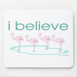 I believe in Flamingos 2 Mouse Pad