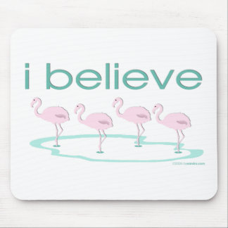 I believe in Flamingos 2 Mouse Pad