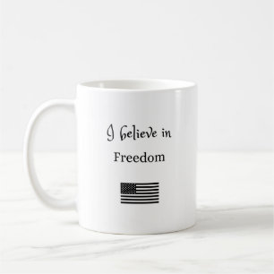 I Believe in Freedom Mug