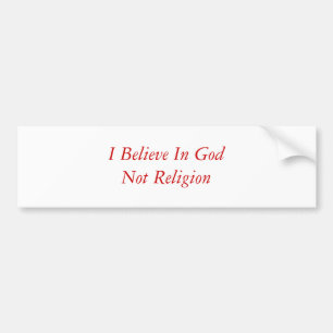 I Believe In GodNot Religion Bumper Sticker