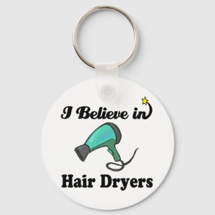 i believe in hair dryers keychain