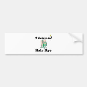 i believe in hair dye bumper sticker
