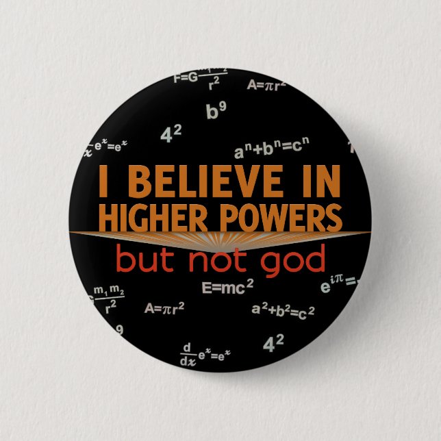 I Believe in Higher Powers but Not God Buttons (Front)