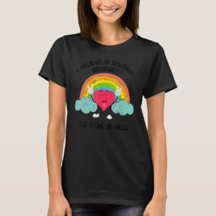 I Believe In Holding Grudges I ll Heal In Hell Hea T-Shirt