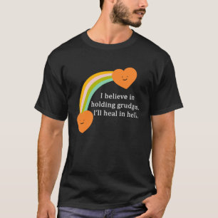 I Believe In Holding Grudges Rainbow Heart T-Shirt