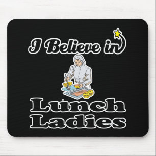 i believe in lunch ladies mouse pad