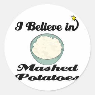 i believe in mashed potatoes classic round sticker
