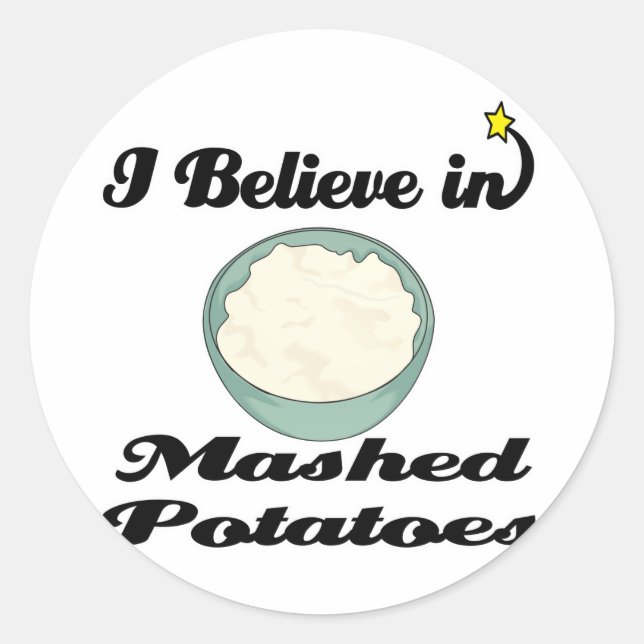 i believe in mashed potatoes classic round sticker (Front)