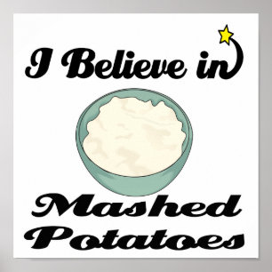 i believe in mashed potatoes poster