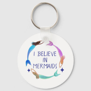 I Believe in mermaids Keychain