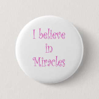 I Believe in Miracles 2 Inch Round Button