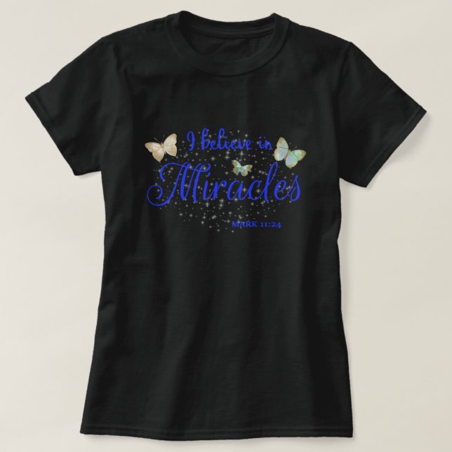 I believe in miracles T-Shirt (Design Front)