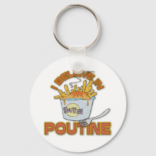 I Believe In Poutine Keychain