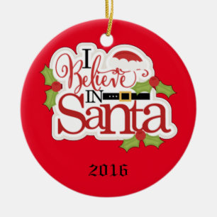 I Believe In Santa Ceramic Ornament