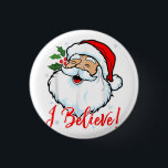 I Believe In Santa Claus T-Shirt Funny Christmas H 1 Inch Round Button<br><div class="desc">I Believe In Santa Claus T-Shirt Funny Christmas Holiday</div>