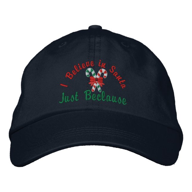 I Believe in Santa ... Just Beclause Candy Canes Embroidered Hat (Front)