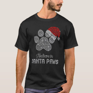 I Believe In Santa Paws Dog Dog Mom Christmas Xmas T-Shirt